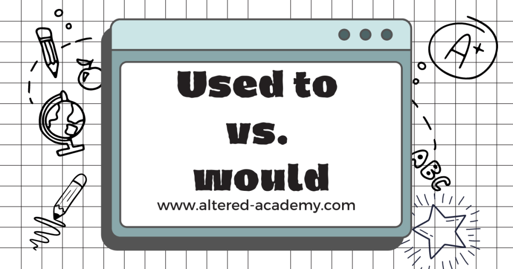 Used to i would -> nietypowo o&nbsp;przeszłości